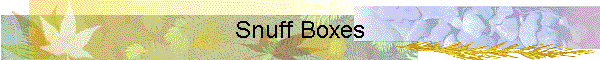 Snuff Boxes