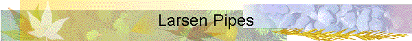 Larsen Pipes