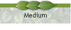 Medium
